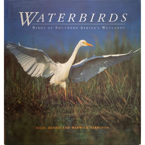 ISBN: 9781868253371 / 1868253376 - Waterbirds: Birds of Southern Africa's Wetlands by Nigel Dennis & Warwick Tarboton [1993]