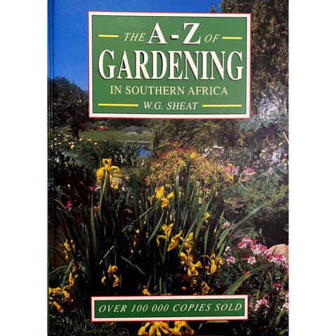 ISBN: 9781868254163 / 186825416X - The A to Z of Gardening in Southern Africa by W.G. Sheat, edited by Peter Schirmer [1993]