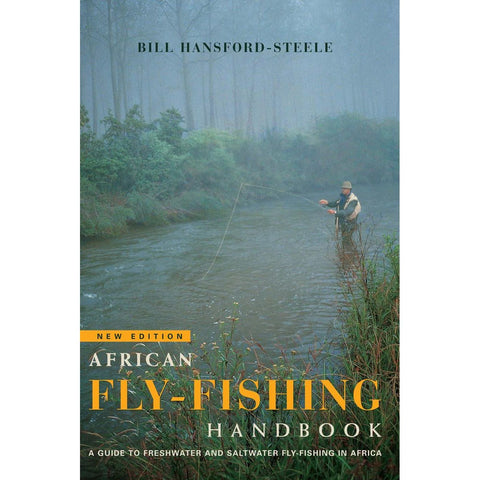 ISBN: 9781868728824 / 186872882X - African Fly-Fishing Handbook: A Guide to Fresh Water and Salt Water Fly-Fishing in Africa by Bill Hansford-Steele [2004]