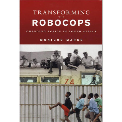 ISBN: 9781869140434 / 1869140435 - Transforming the Robocops: Changing Police in South Africa by Monique Marks [2005]