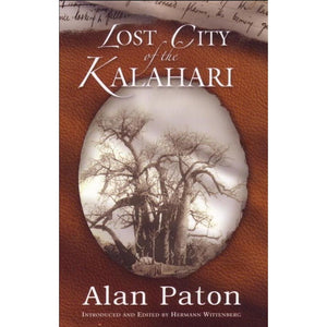 ISBN: 9781869140663 / 1869140664 - Lost City of the Kalahari by Alan Paton, edited by Hermann Wittenberg [2005]