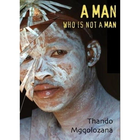 ISBN: 9781869141769 / 1869141768 - A Man Who is Not a Man by Thando Mgqolozana [2009]