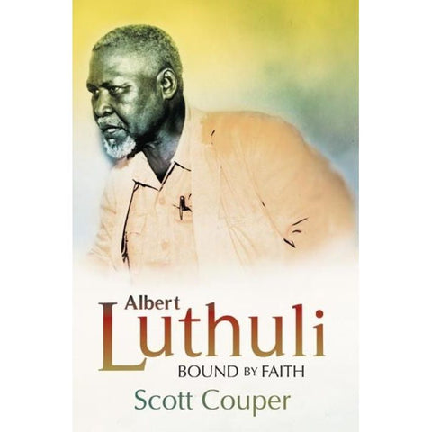 ISBN: 9781869141929 / 186914192X - Albert Luthuli: Bound by Faith by Scott Couper [2010]