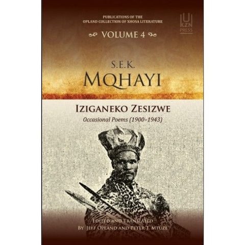ISBN: 9781869143343 / 1869143345 - S.E.K. Mqhayi: Iziganeko Zesizwe: Occasional Poems (1900-1943): Publications of the Opland Collection of Xhosa Literature by Jeff Opland and Peter T. Mtuze [2017]
