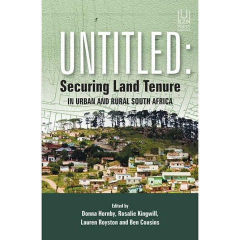 ISBN: 9781869143503 / 1869143507 - Untitled: Securing Land Tenure in Urban and Rural South Africa by Donna Hornby, Rosalie Kingwill, Lauren Royston and Ben Cousins [2017]