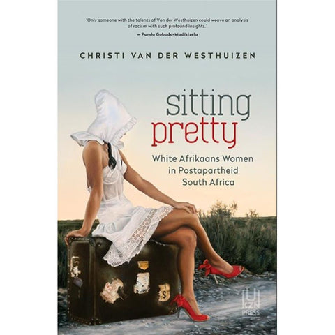 ISBN: 9781869143763 / 1869143760 - Sitting Pretty: White Afrikaans Women in Postapartheid South Africa by Christi Van der Westhuizen [2018]