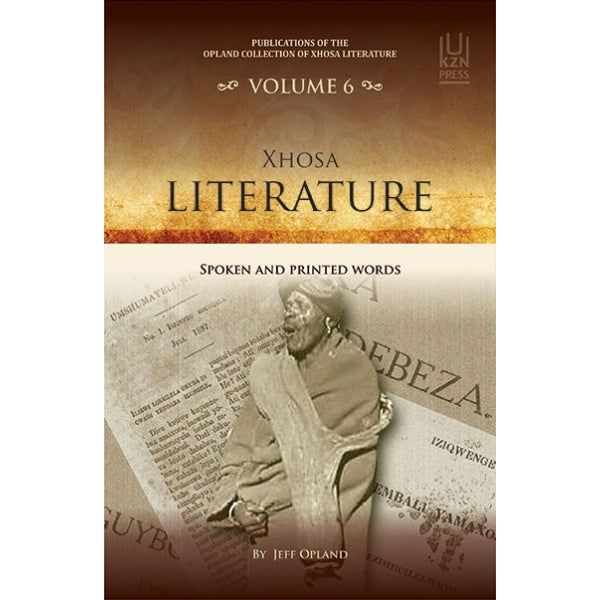 ISBN: 9781869143862 / 1869143868 - Xhosa Literature: Spoken and Printed Words: Publications of the Opland Collection of Xhosa Literature: Volume 6 by Jeff Opland [2018]