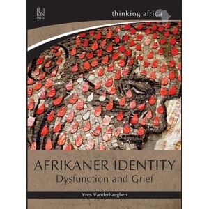 ISBN: 9781869143923 / 1869143922 - Afrikaner Identity: Dysfunction and Grief by Yves Vanderhaeghen [2018]
