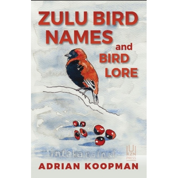 ISBN: 9781869144258 / 1869144252 - Zulu Bird Names and Bird Lore by Adrian Koopman [2019]