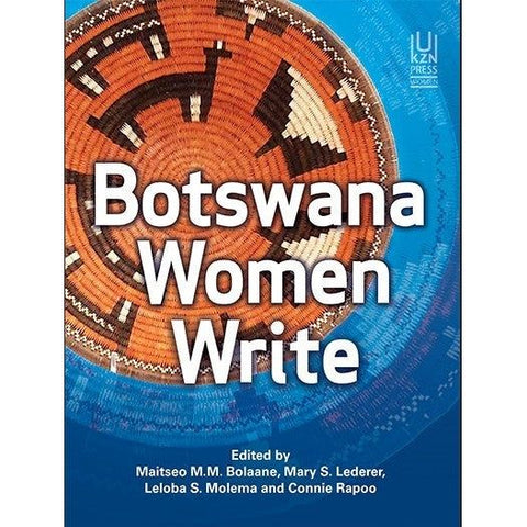 ISBN: 9781869144272 / 1869144279 - Botswana Women Write by Maitseo M.M. Bolaane, Mary S. Lederer, Leloba S.Molema & Connie Rapoo [2019]