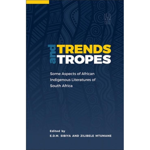 ISBN: 9781869145002 / 1869145003 - Trends and Tropes: Some Aspects of African Indigenous Literatures of South Africa by E.D.M Sibiya and Zilibele Mtumane [2022]