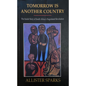ISBN: 9781875015115 / 1875015116 - Tomorrow is Another Country: The Inside Story of South Africa's Negotiated Revolution by Allister Sparks [1995]