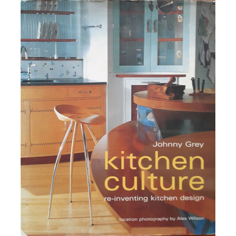 ISBN: 9781903221280 / 1903221285 - Kitchen Culture: Re-inventing Kitchen Design by Johnny Grey, photography by Alex Wilson [2004]