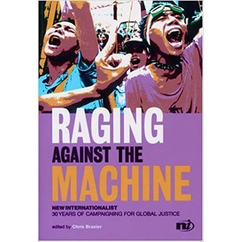 ISBN: 9781904456025 / 1904456022 - Raging Against the Machine: 30 Years of Campaigning for Global Justice by Chris Brazier [2006]