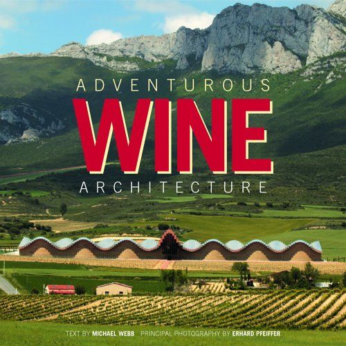ISBN: 9781920744335 / 1920744339 - Adventurous Wine Architecture by Michael Webb and Erhard Pfeiffer [2005]