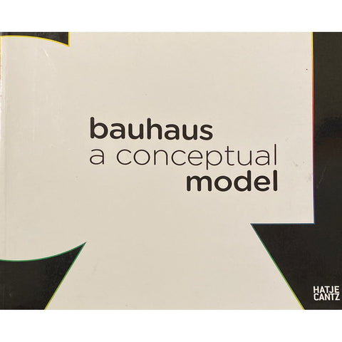 ISBN: 9783775724159 / 377572415X - Bauhaus: A Conceptual Model by Michael Siebenbrodt, Jeff Wall and Klaus Weber [2009]