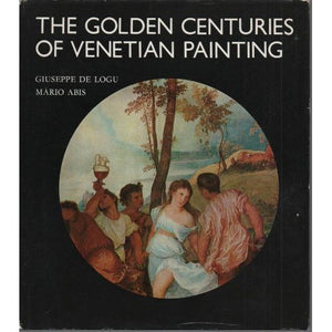 ISBN: 9789631343106 / 9631343103 - The Golden Centuries Of Venetian Painting by Giuseppe De Logu and Mario Abis [1976]