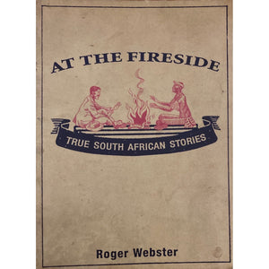 ISBN: 9790864864870 / 0864864876 - At The Fireside: True South African Stories Roger Webster [2001]
