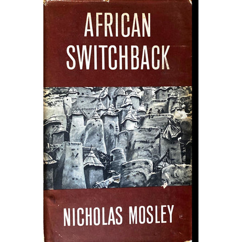 African Switchback by Nicholas Mosley, Travel Book Club Edition [1958]