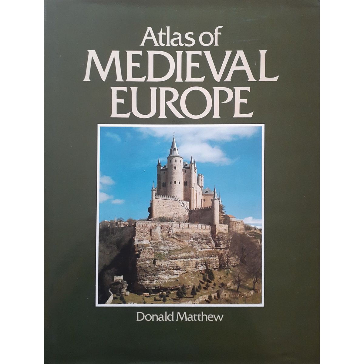 Atlas of Medieval Europe by Donald Matthew [1991]