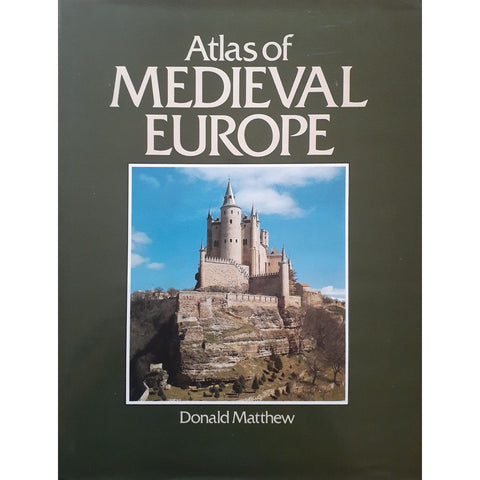 Atlas of Medieval Europe by Donald Matthew [1991]