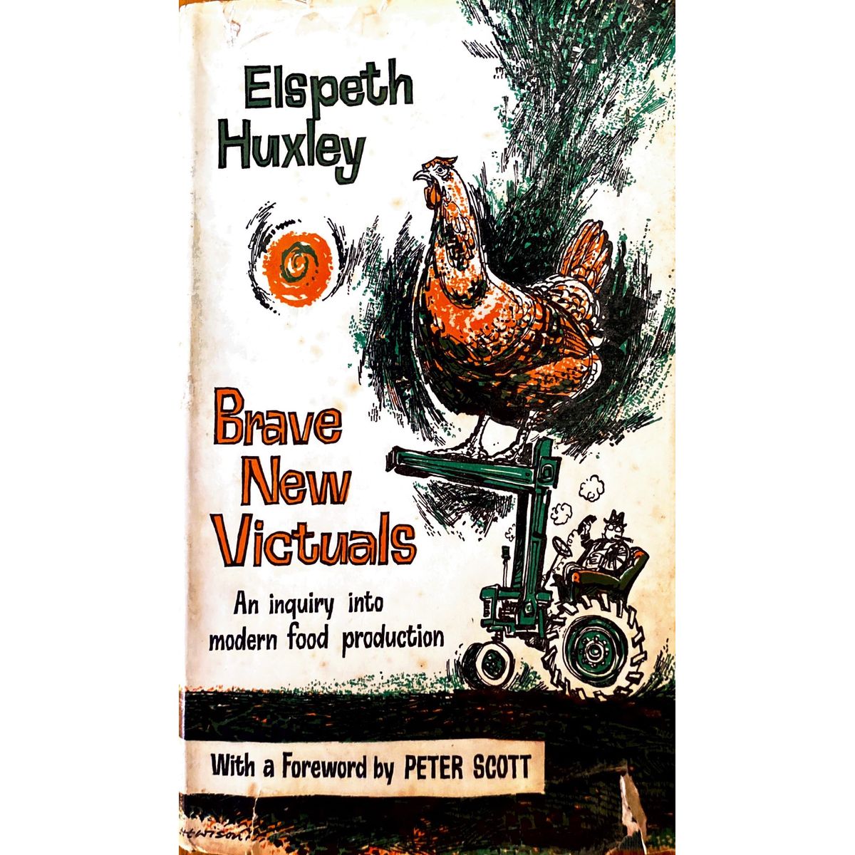 Brave New Victuals: An Inquiry Into Modern Food Production by Elspeth Huxley, foreword by Peter Scott [1965]