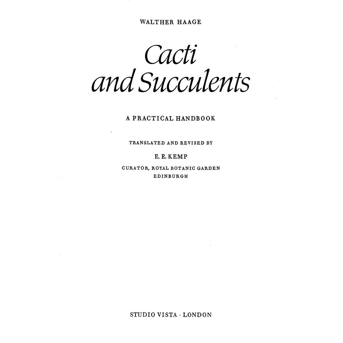 Cacti and Succulents: A Practical Handbook by Walter Haage, translated and revised by E.E. Kemp [1963]