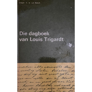Die Dagboek van Louis Trigardt by Prof T.H. Le Roux [1966]