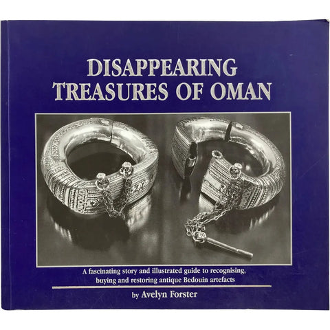 Disappearing Treasures of Oman: A Fascinating Story and Illustrated Guide to Recognising, Buying and Restoring Antique Bedouin Artefacts by Avelyn Forster [2000]
