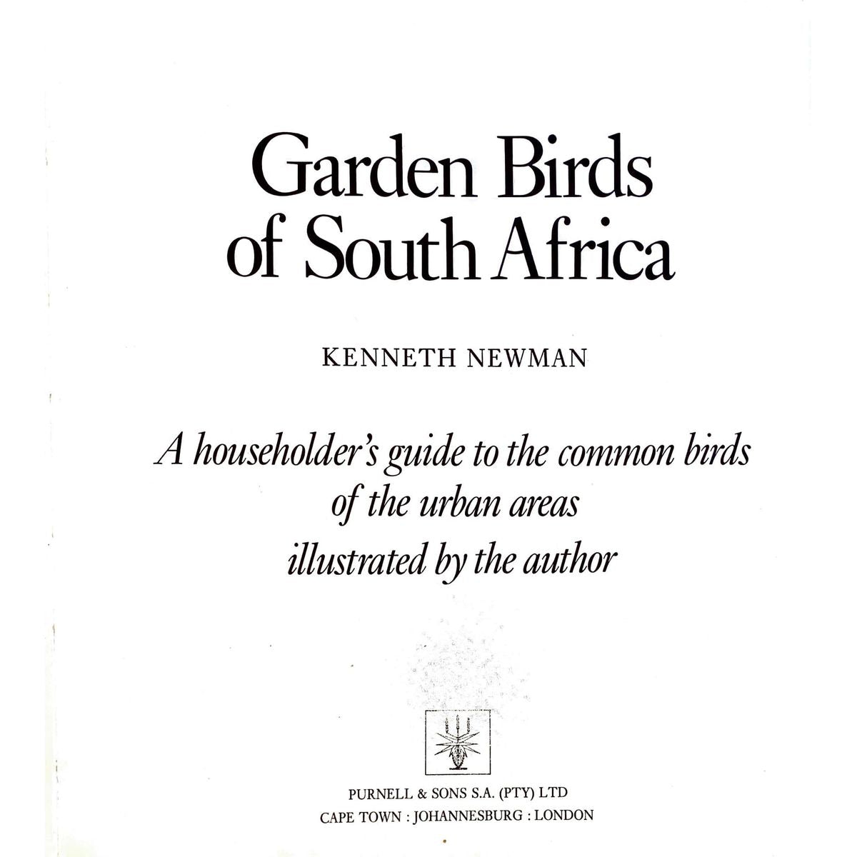 Garden Birds of South Africa: A Householder's Guide to the Common Birds of the Urban Areas by Kenneth Newman [1972]