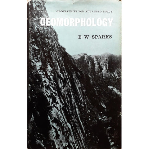 Geomorphology: Geographies for Advanced Study by B.W. Sparks, 10th Impression [1970]