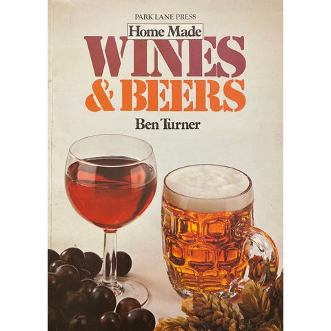 Home Made Wines and Beers by Ben Turner [1979]