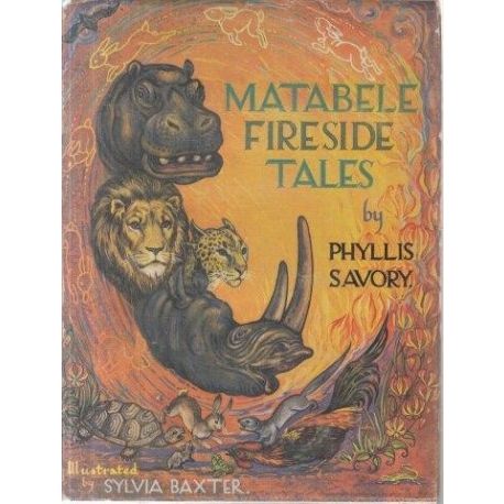 Matabele Fireside Tales by Phyllis Savory, illustrated by Sylvia Baxter [1962]
