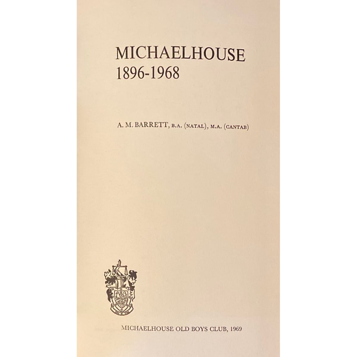 Michaelhouse 1896-1968 by A.M. Barrett [1969]