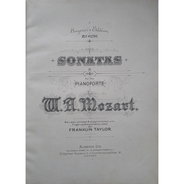 Mozart Sonatas for the Pianoforte: Augner’s Edition #8250, edited by Franklin Taylor [1906]