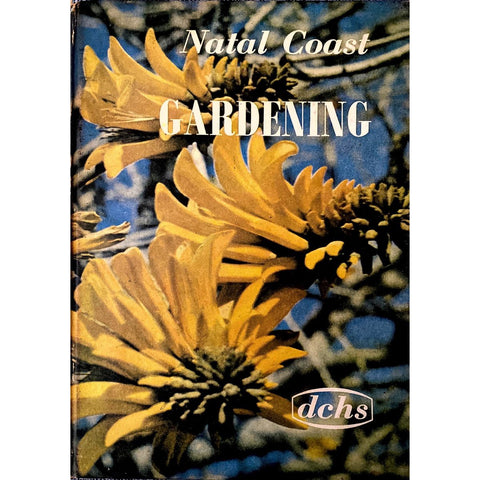 Natal Coast Gardening, with Special Reference to Tropical and Sub-Tropical Plants by Solveig Candy [1965]