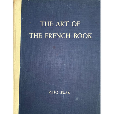 The Art of the French Book: From Early Manuscripts to the Present Time by Andre Lejard, introduction by Philip James [1946]