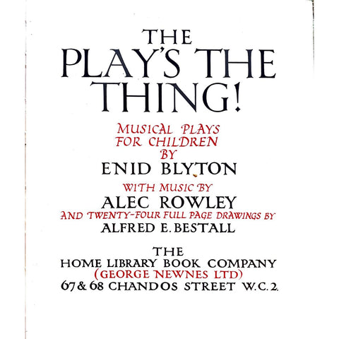 The Play’s the Thing! by Enid Blyton, Plates by Alfred Bestall, Music by Alec Rowley, 1st Edition [1927]