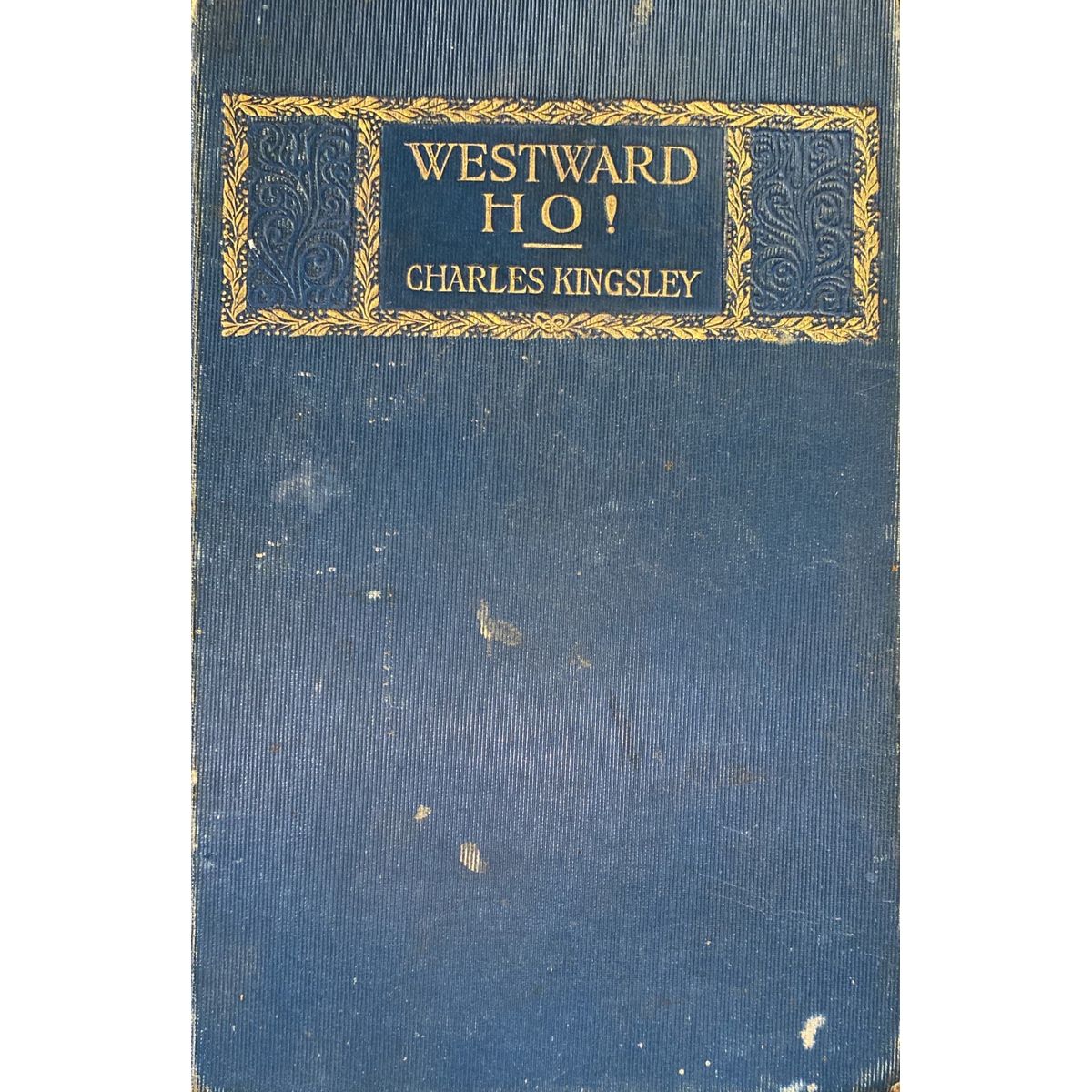 Westward Ho! or the Voyages and Adventures of Sir Amyas Leigh, Knight in the reign of Queen Elizabeth by Charles Kingsley [1855]